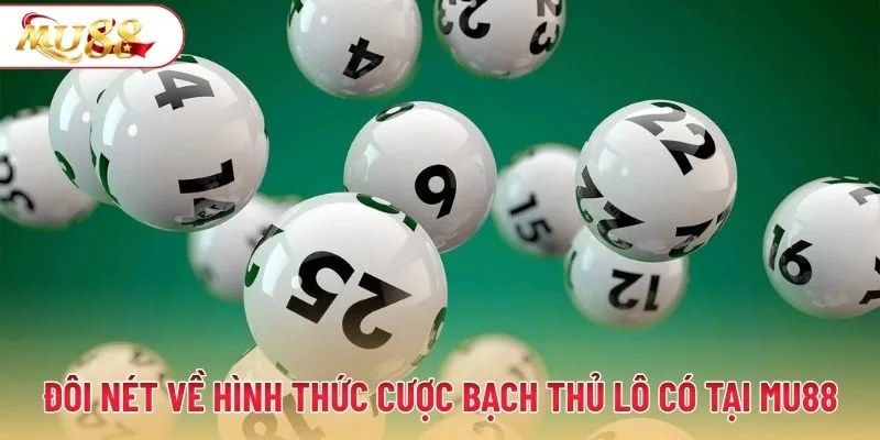 Đôi nét về hình thức cược bạch thủ lô có tại MU88