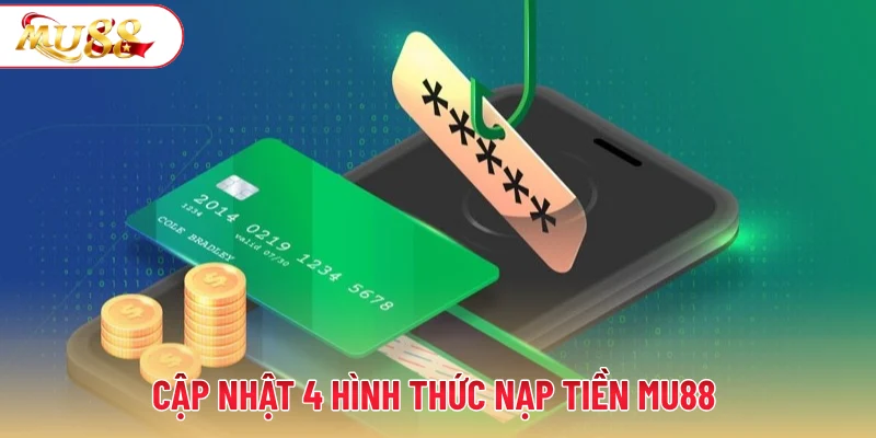 Cập nhật 4 hình thức nạp tiền MU88