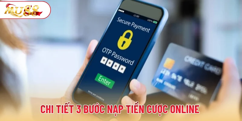 Chi tiết 3 bước nạp tiền cược online