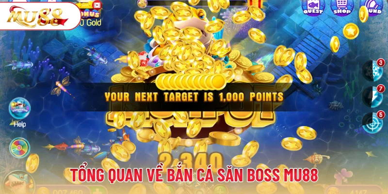 Tổng quan về bắn cá săn boss MU88